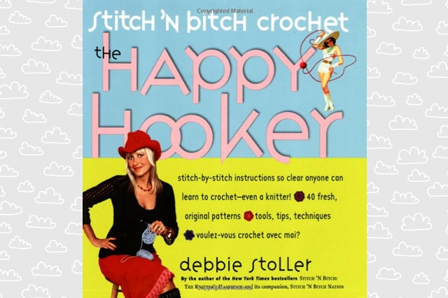 Stitch 'n Bitch Crochet: The Happy Hooker